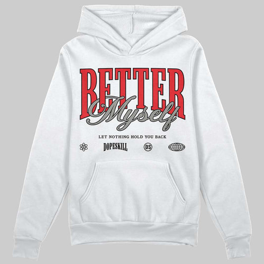 Jordan 4 Bred DopeSkill Hoodie Sweatshirt Better Myself Graphic Streetwear - White