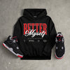 Bred 4s DopeSkill Hoodie Sweatshirt Better Myself Graphic