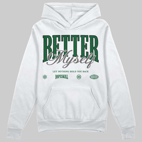 Jordan 14 Forest Green DopeSkill Hoodie Sweatshirt Better Myself Graphic Streetwear - White