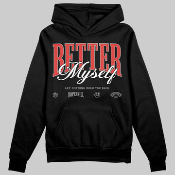 Jordan 4 Toro Bravo DopeSkill Hoodie Sweatshirt Better Myself Graphic Streetwear - Black