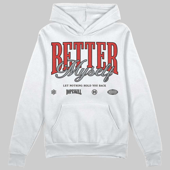 Jordan 4 Toro Bravo DopeSkill Hoodie Sweatshirt Better Myself Graphic Streetwear - White