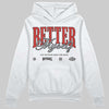 Jordan 4 Toro Bravo DopeSkill Hoodie Sweatshirt Better Myself Graphic Streetwear - White
