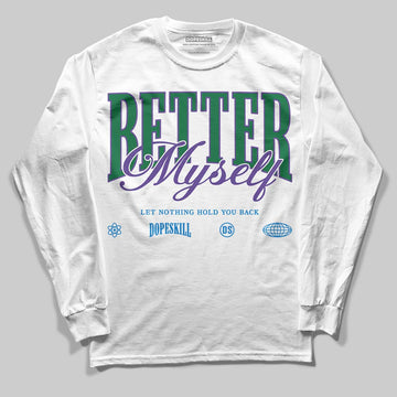 Jordan 12 Bucks DopeSkill Long Sleeve T-Shirt Better Myself Graphic Streetwear - White