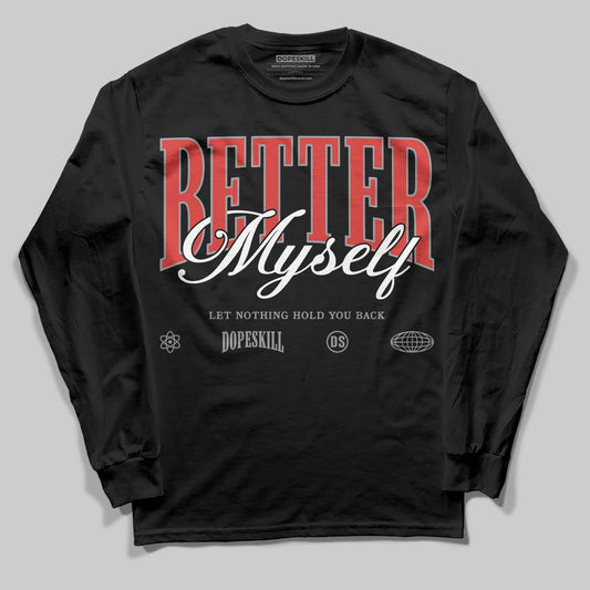 Jordan 4 Toro Bravo DopeSkill Long Sleeve T-Shirt Better Myself Graphic Streetwear - Black