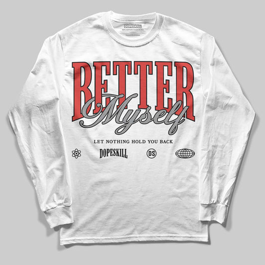 Jordan 4 Toro Bravo DopeSkill Long Sleeve T-Shirt Better Myself Graphic Streetwear - White