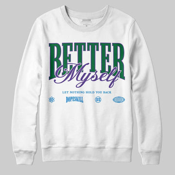 Jordan 12 Bucks DopeSkill Sweatshirt Better Myself Graphic Streetwear - White