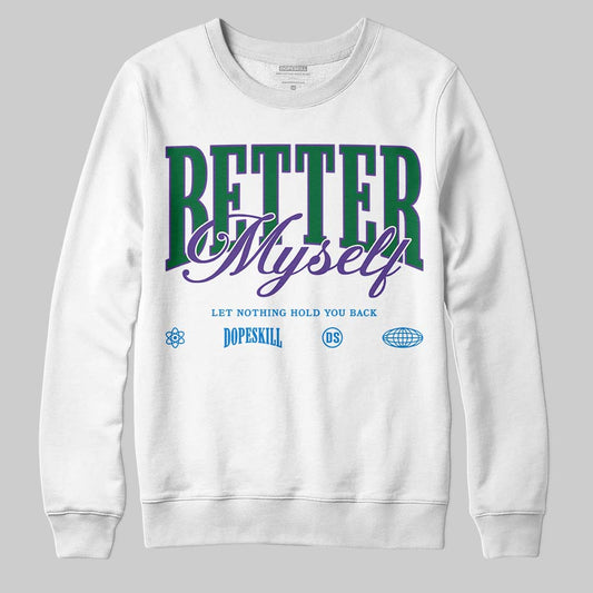 Jordan 12 Bucks DopeSkill Sweatshirt Better Myself Graphic Streetwear - White