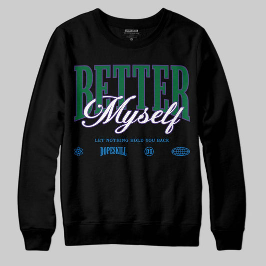 Jordan 12 Bucks DopeSkill Sweatshirt Better Myself Graphic Streetwear - Black