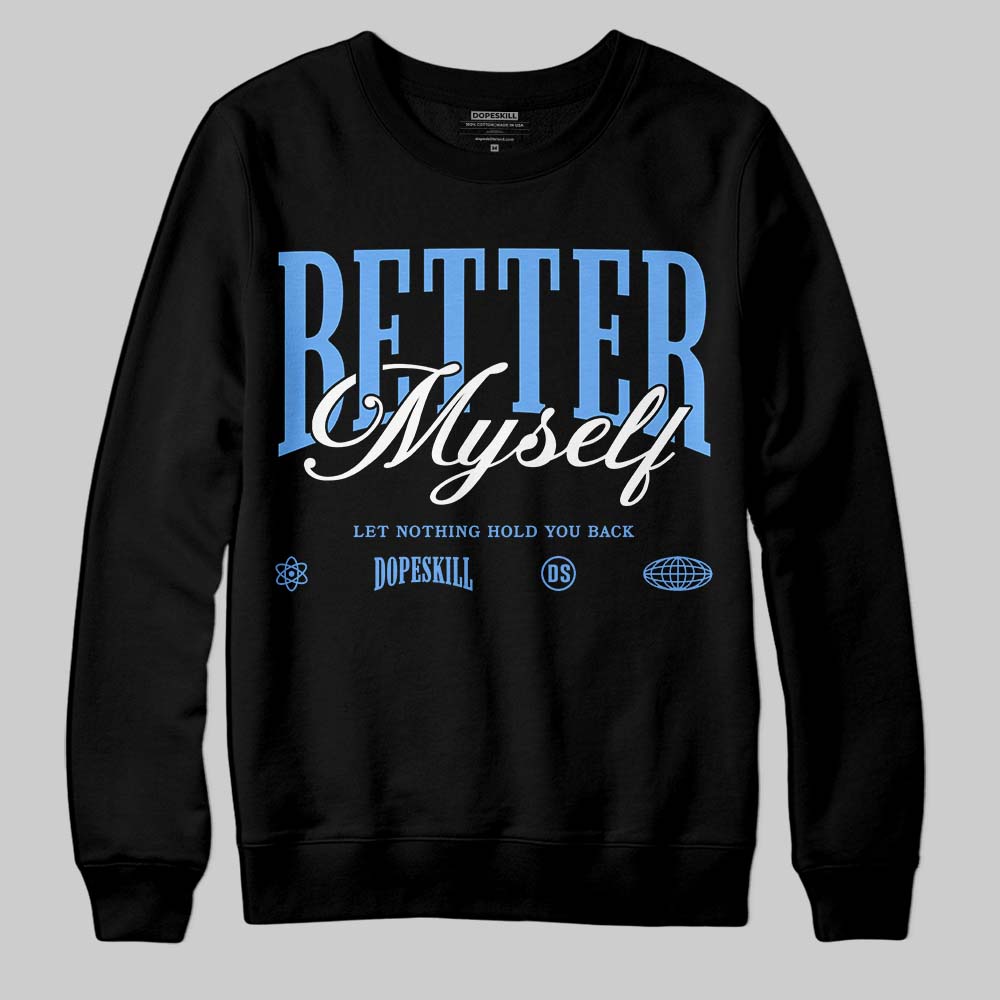 Jordan 5 Black University Blue DopeSkill Sweatshirt Better Myself Graphic Streetwear - Black