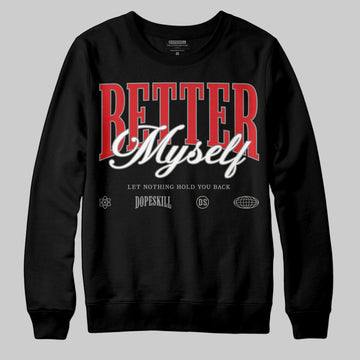 Jordan 4 Bred DopeSkill Sweatshirt Better Myself Graphic Streetwear - Black