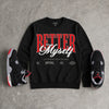 Bred 4s DopeSkill Sweatshirt Better Myself Graphic