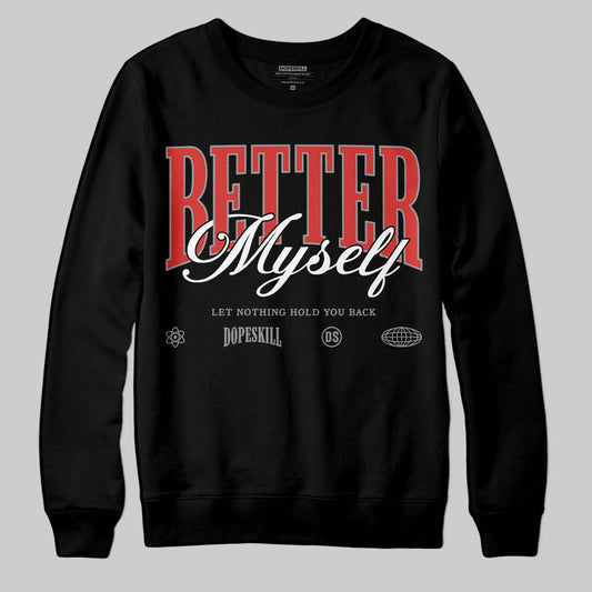 Jordan 4 Toro Bravo DopeSkill Sweatshirt Better Myself Graphic Streetwear - Black
