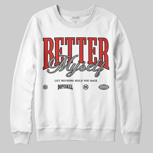 Jordan 4 Toro Bravo DopeSkill Sweatshirt Better Myself Graphic Streetwear - White