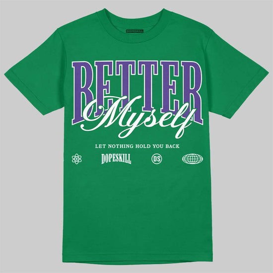 Jordan 12 Bucks DopeSkill T-Shirt Better Myself Graphic Streetwear - Irish Green