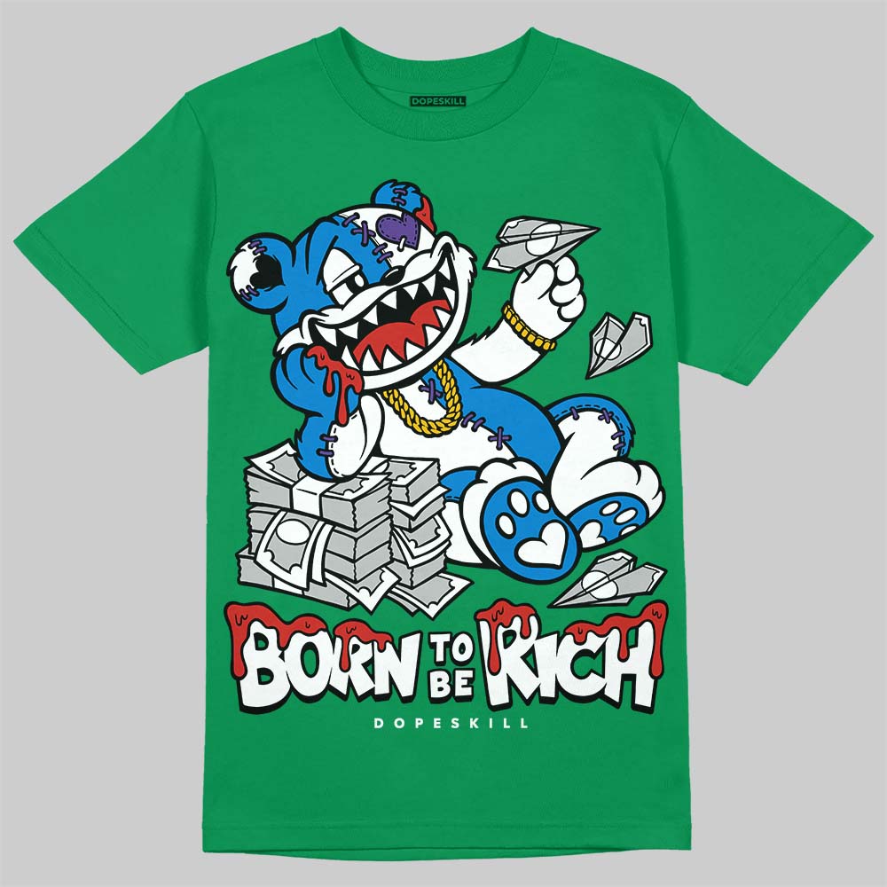 Jordan 12 Bucks DopeSkill T-Shirt Born To Be Rich Graphic Streetwear - Irish green