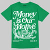 Jordan 12 Bucks DopeSkill T-Shirt Money Is Our Motive Typo Graphic Streetwear - Irish Green
