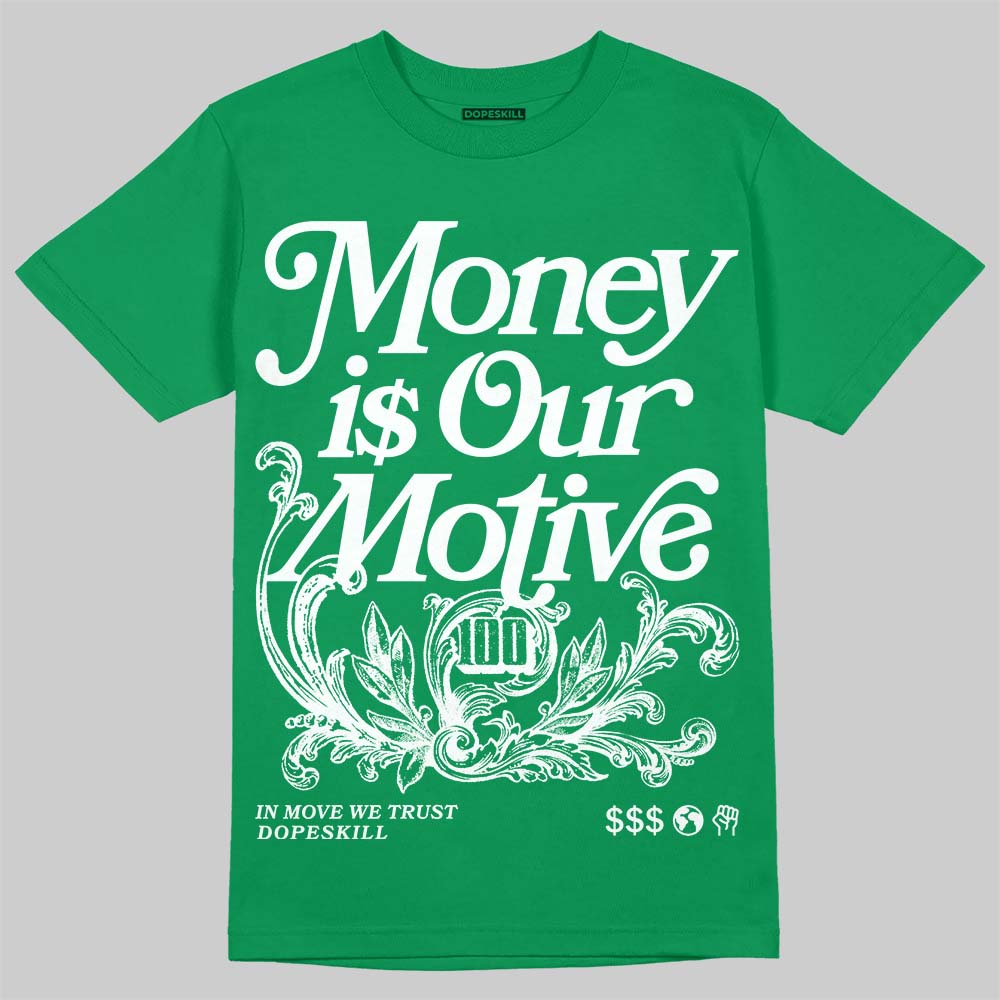 Jordan 12 Bucks DopeSkill T-Shirt Money Is Our Motive Typo Graphic Streetwear - Irish Green