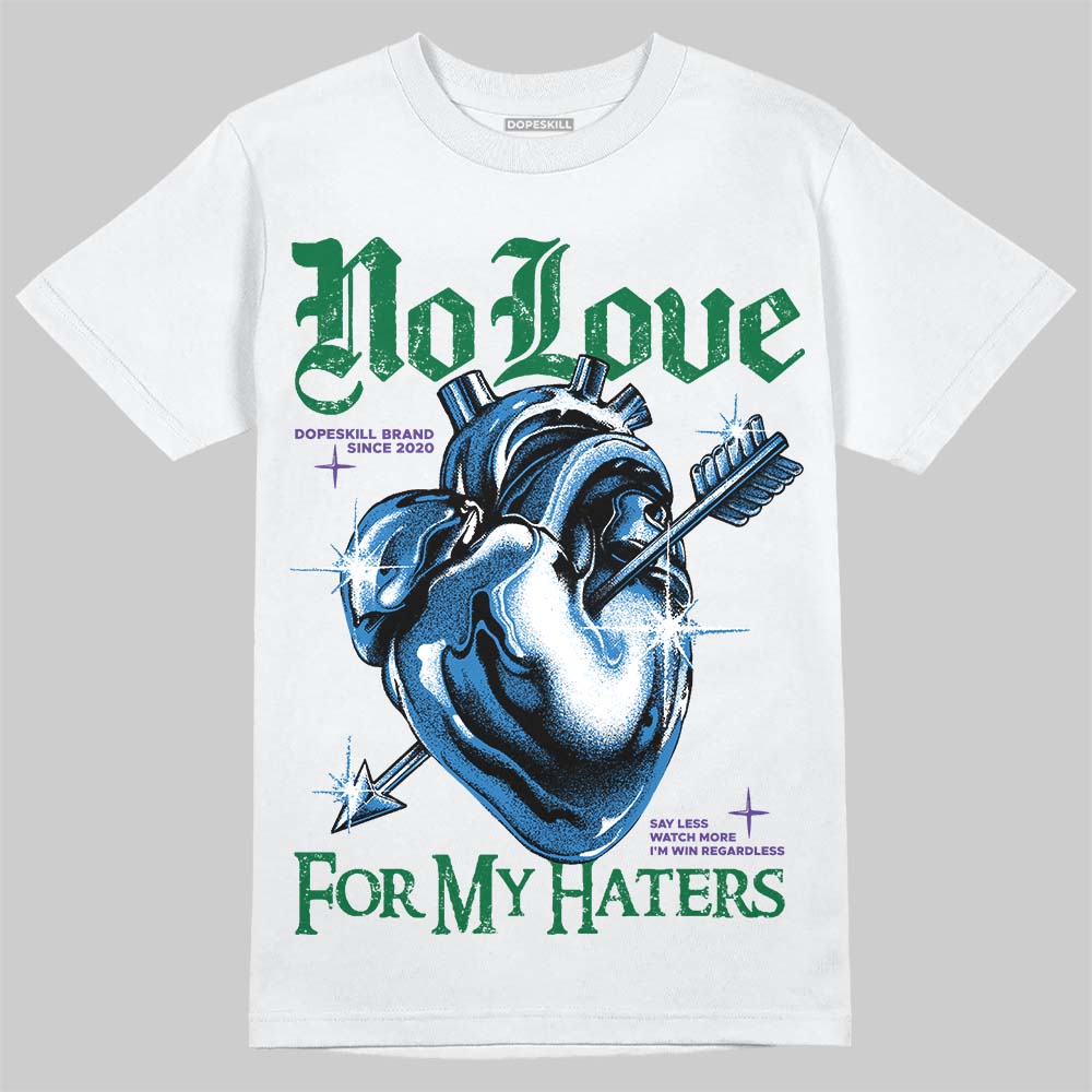 Jordan 12 Bucks DopeSkill T-Shirt No Love For My Haters Graphic Streetwear - White