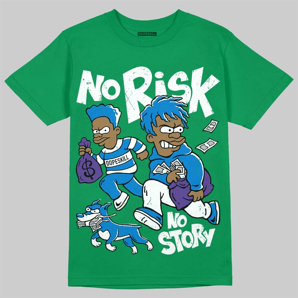 Jordan 12 Bucks DopeSkill T-Shirt No Risk No Story Graphic Streetwear - Irish Green