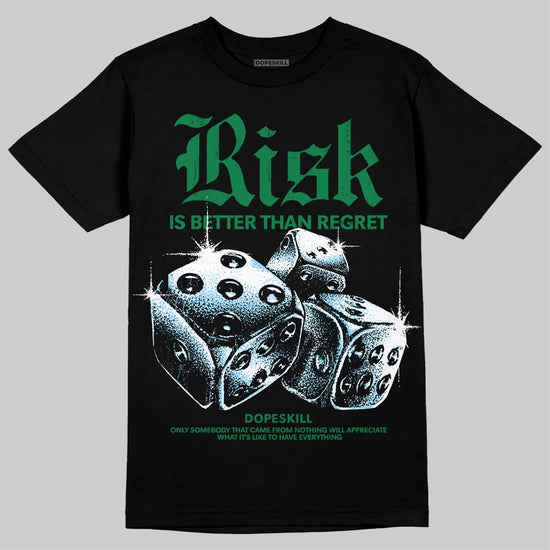 Jordan 12 Bucks DopeSkill T-Shirt Risk Is Better Than Regret Graphic Streetwear - Black