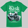 Jordan 12 Bucks DopeSkill T-Shirt Risk Is Better Than Regret Graphic Streetwear - Irish green