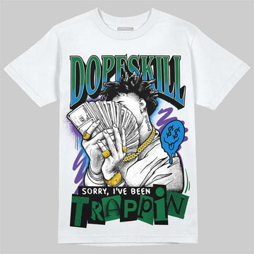 Jordan 12 Bucks DopeSkill T-Shirt Sorry I've Been Trappin Graphic Streetwear - White