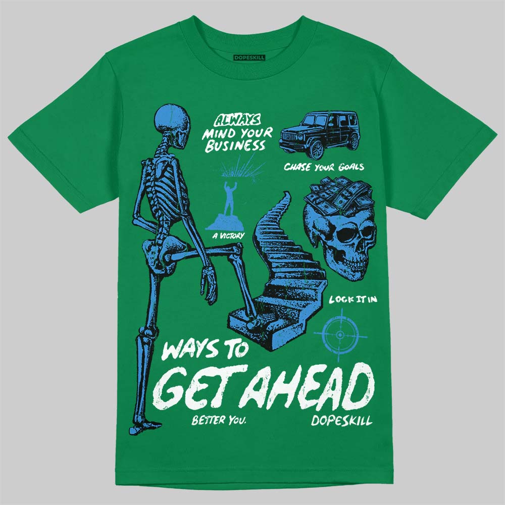 Jordan 12 Bucks DopeSkill T-Shirt Ways To Get Ahead Graphic Streetwear - Irish Green