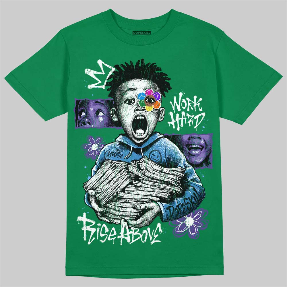 Jordan 12 Bucks DopeSkill T-Shirt Work Hard Rise Above Graphic Streetwear - Irish Green
