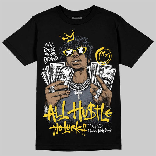 Jordan 4 "Tour Yellow" DopeSkill T-Shirt All Hustle No Luck Graphic Streetwear - Black