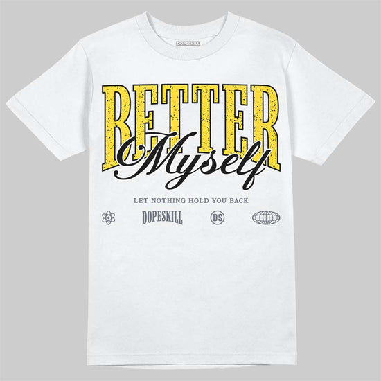 Jordan 4 "Tour Yellow" DopeSkill T-Shirt Better Myself Graphic Streetwear - White
