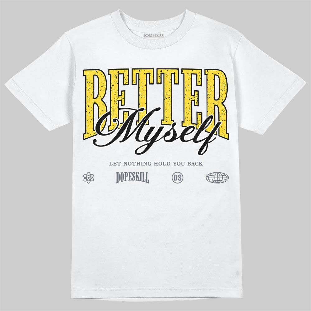 Jordan 4 "Tour Yellow" DopeSkill T-Shirt Better Myself Graphic Streetwear - White