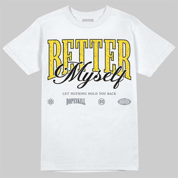 Jordan 4 "Tour Yellow" DopeSkill T-Shirt Better Myself Graphic Streetwear - White