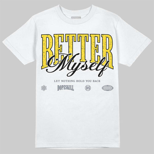 Jordan 4 "Tour Yellow" DopeSkill T-Shirt Better Myself Graphic Streetwear - White