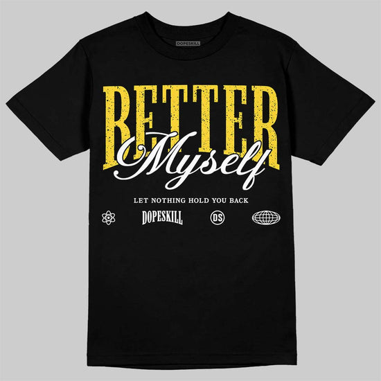 Jordan 4 "Tour Yellow" DopeSkill T-Shirt Better Myself Graphic Streetwear - Black