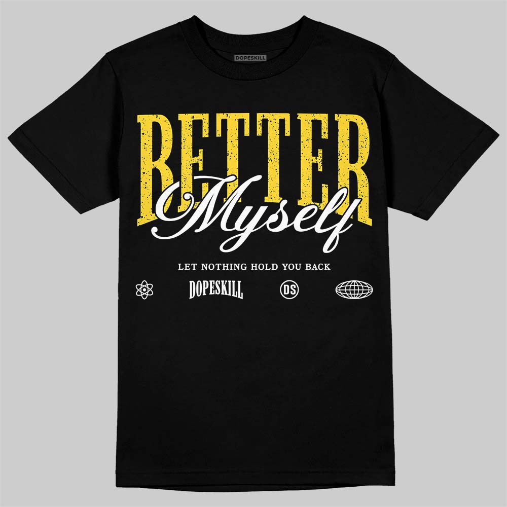 Jordan 4 "Tour Yellow" DopeSkill T-Shirt Better Myself Graphic Streetwear - Black