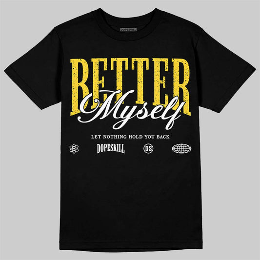 Jordan 4 "Tour Yellow" DopeSkill T-Shirt Better Myself Graphic Streetwear - Black