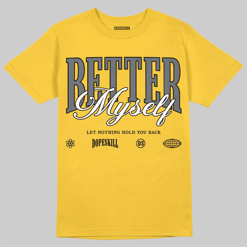 Jordan 4 "Tour Yellow" DopeSkill T-Shirt Better Myself Graphic Streetwear - Daisy