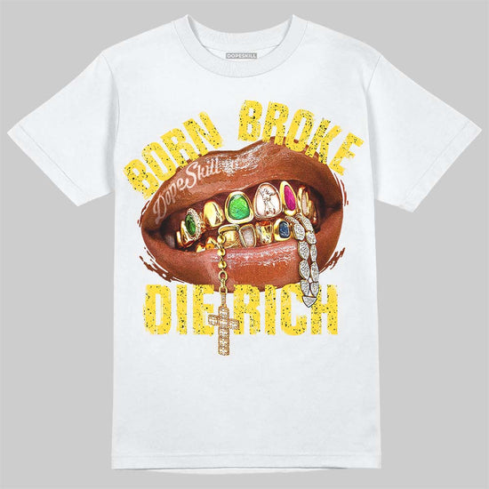 Jordan 4 "Tour Yellow" DopeSkill T-Shirt Born Broke Die Rich Graphic Streetwear - White