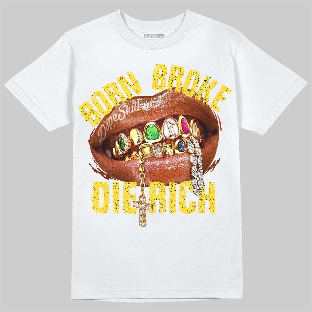 Jordan 4 "Tour Yellow" DopeSkill T-Shirt Born Broke Die Rich Graphic Streetwear - White