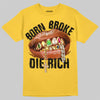 Jordan 4 "Tour Yellow" DopeSkill T-Shirt Born Broke Die Rich Graphic Streetwear - Daisy
