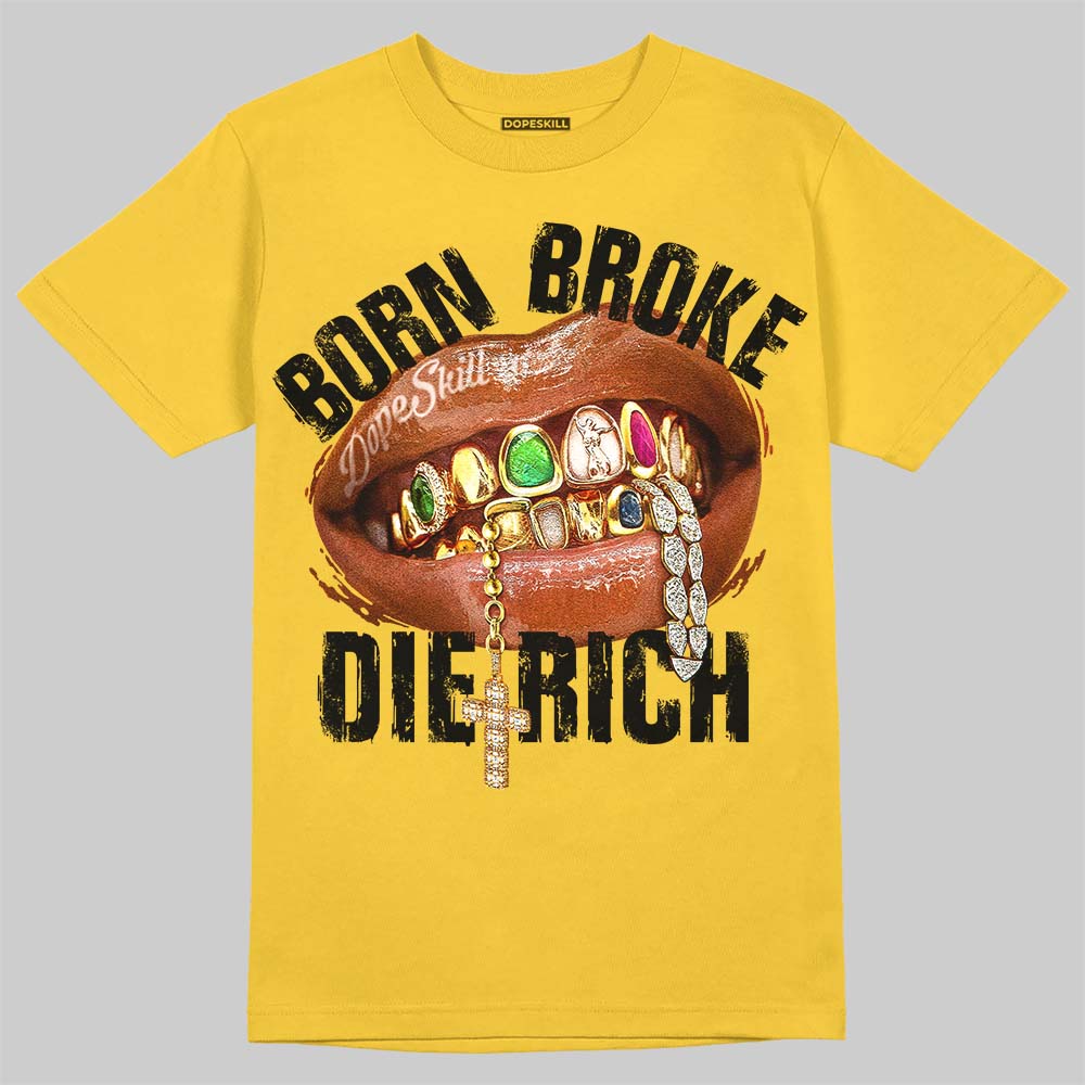Jordan 4 "Tour Yellow" DopeSkill T-Shirt Born Broke Die Rich Graphic Streetwear - Daisy