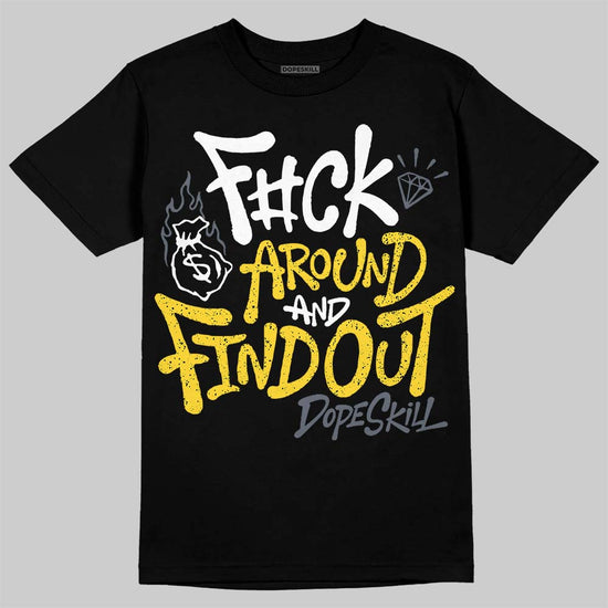 Jordan 4 "Tour Yellow" DopeSkill T-Shirt F#ck Around And Find Out Graphic Streetwear - Black