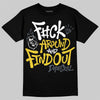Jordan 4 "Tour Yellow" DopeSkill T-Shirt F#ck Around And Find Out Graphic Streetwear - Black