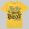 Jordan 4 "Tour Yellow" DopeSkill T-Shirt F#ck Around And Find Out Graphic Streetwear - Daisy