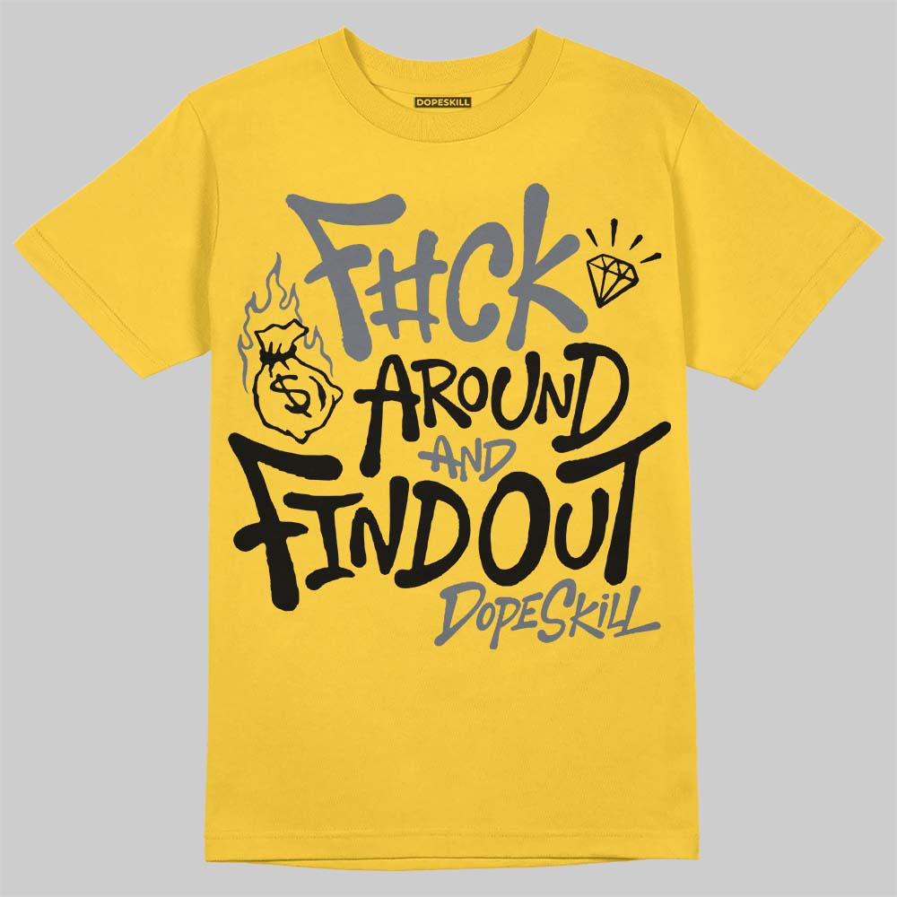 Jordan 4 "Tour Yellow" DopeSkill T-Shirt F#ck Around And Find Out Graphic Streetwear - Daisy