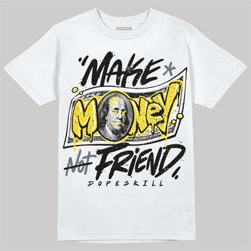 Jordan 4 "Tour Yellow" DopeSkill T-Shirt Make Money Not Friend Typo Graphic Streetwear - White