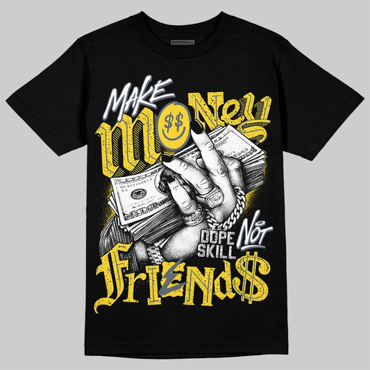 Jordan 4 "Tour Yellow" DopeSkill T-Shirt Make Money Not Friends Graphic Streetwear - Black