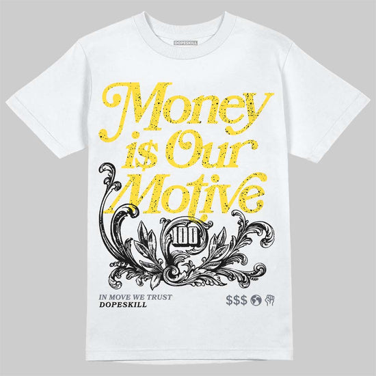 Jordan 4 "Tour Yellow" DopeSkill T-Shirt Money Is Our Motive Typo Graphic Streetwear - WHite