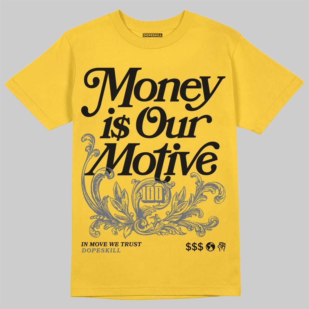 Jordan 4 "Tour Yellow" DopeSkill T-Shirt Money Is Our Motive Typo Graphic Streetwear - Daisy
