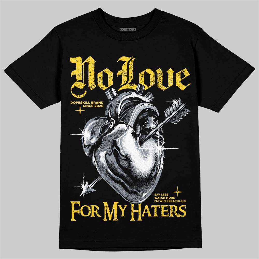 Jordan 4 "Tour Yellow" DopeSkill T-Shirt No Love For My Haters Graphic Streetwear - Black